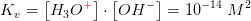 K_v=\left [ H_3O^\mathbf{\color{Red} +} \right ] \cdot \left [ OH^- \right ]=10^{-14}\; M^2