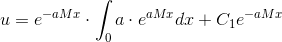 u=e^{-aMx}\cdot \int _0a\cdot e^{aMx}dx+C_1e^{-aMx}