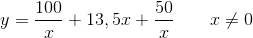 y =\frac{100}{x}+13,5x+\frac{50}{x}\; \; \; \; \; \; \; x\neq 0