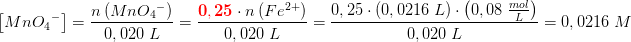 \! \! \! \! \! \! \! \! \! \! \! \! \! \! \! \! \! \! \! \! \! \! \! \! \! \! \! \! \! \! \! \! \! \! \left [ MnO{_{4}}^{-} \right ]=\frac{n\left ( MnO{_{4}}^{-} \right )}{0,020\; L}=\frac{\mathbf{\color{Red} 0,25}\cdot n\left ( Fe^{2+} \right )}{0,020\; L}=\frac{0,25\cdot \left (0,0216\; L \right )\cdot \left (0,08\; \frac{mol}{L} \right )}{0,020\; L}=0,0216\; M