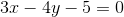 3x-4y-5=0