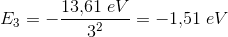 E_3=-\frac{13{,}61\; eV}{3^2}=-1{,}51\; eV