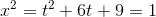 x^2=t^2+6t+9=1