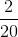 \frac{2}{20}