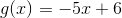 g(x)=-5x+6