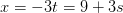 x=-3t=9+3s