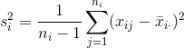 s_i^2=\frac{1}{n_i-1}\sum_{j=1}^{n_i}(x_{ij}-\bar{x}_{i\cdot})^2