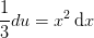 \frac{1}{3}du=x^2\, \textup{d}x