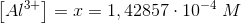 \left [ Al^{3+} \right ]=x=1,42857\cdot 10^{-4}\; M