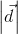 \left | \vec{d} \right |