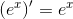 \left (e^x \right ){}'=e^x