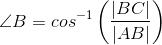\angle B=cos^{-1}\left (\frac{|BC|}{|AB|} \right )