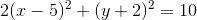 2(x-5)^2+(y+2)^2=10