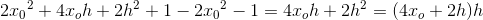 2{x_{0}}^2+4x_oh+2h^2+1-2{x_{0}}^2-1=4x_oh+2h^2=(4x_o+2h)h