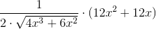 \frac{1}{2\cdot \sqrt{4x^3+6x^2}}\cdot (12x^2+12x)