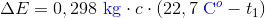 \Delta E =0,298 \ \textup{{\color{Blue} kg}} \cdot c \cdot (22,7\ \textup{{\color{Blue} C}}^{\color{Blue} o}-t_1 )