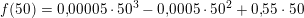 \small f(50)=0{,}00005\cdot 50^3-0{,}0005\cdot 50^2+0{,}55\cdot 50