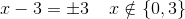 x-3=\pm 3\; \; \; \; x\notin\{0,3\}