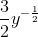 \frac{3}{2}y^{-\frac{1}{2}}