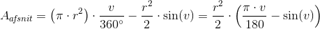 A_{a\! f\! snit}=\left ( \pi \cdot r^2 \right )\cdot \frac{v}{360^{\circ}}-\frac{r^2}{2}\cdot \sin(v)=\frac{r^2}{2}\cdot \left (\frac{ \pi \cdot v}{180} -\sin(v)\right ) \right)\right)