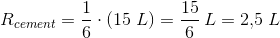 R_{cement}=\frac{1}{6}\cdot \left ( 15\; L \right )=\frac{15}{6}\,L=2{,}5\; L