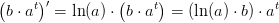 \left ( b\cdot a^t \right ){}'=\ln(a)\cdot \left ( b\cdot a^t \right )=\left (\ln(a)\cdot b \right )\cdot a^t