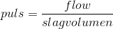 puls = \frac{flow}{slagvolumen}