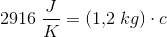 2916\; \frac{J}{K}=(1{,}2\; kg)\cdot c