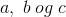 a,\; b\; og\; c