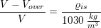 \small \frac{V-V_{over}}{V}=\frac{ \varrho _{is} }{1030\; \tfrac{kg}{m^3}}