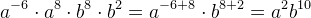 a^{-6}\cdot a^8\cdot b^8\cdot b^2=a^{-6+8}\cdot b^{8+2}=a^2b^{10}