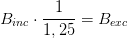 B_{inc}\cdot \frac{1}{1,25}=B_{exc}