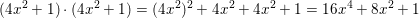 \small (4x^2+1)\cdot (4x^2+1)=(4x^2)^2+4x^2+4x^2+1=16x^4+8x^2+1
