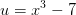 u=x^3-7