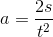 a=\frac{2s}{t^2}