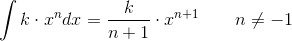 \int k\cdot x^ndx = \frac{k}{n+1}\cdot x^{n+1}\; \; \; \; \; \; \; n\neq -1