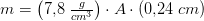 m=\left ( 7{,}8\; \tfrac{g}{cm^3} \right )\cdot A\cdot \left ( 0{,}24\; cm \right )
