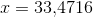 x=33{,}4716