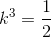 k^3=\frac{1}{2}