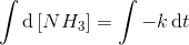 \int \mathrm{d} \left [ NH_3 \right ]=\int -k\, \mathrm{d}t
