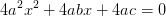 4a^2x^2+4abx+4ac=0
