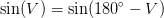 \sin(V)=\sin(180^{\circ}-V)