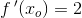 f{\, }'(x_o)=2\mathbf{}