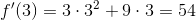 {f}'(3)= 3\cdot 3^2+9\cdot 3= 54