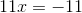 11x=-11