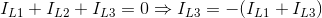 I_{L1}+I_{L2}+I_{L3}=0\Rightarrow I_{L3}=-(I_{L1}+I_{L3})