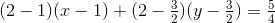 (2-1)(x-1)+(2-\tfrac{3}{2})(y-\tfrac{3}{2})=\tfrac{5}{4}