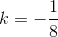 k=-\frac{1}{8}