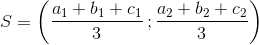 S=\left ( \frac{a_1+b_1+c_1}{3}{\, };\frac{a_2+b_2+c_2}{3} \right )