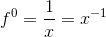 f^{0}=\frac{1}{x} = x^{-1}